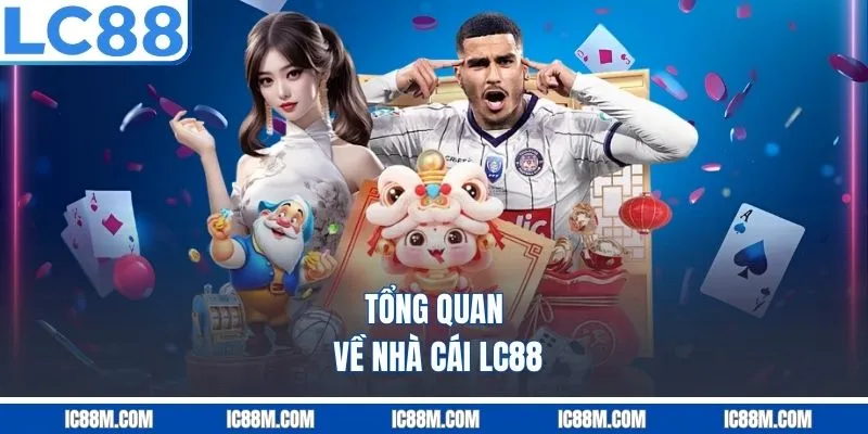 Tổng quan về nhà cái LC88